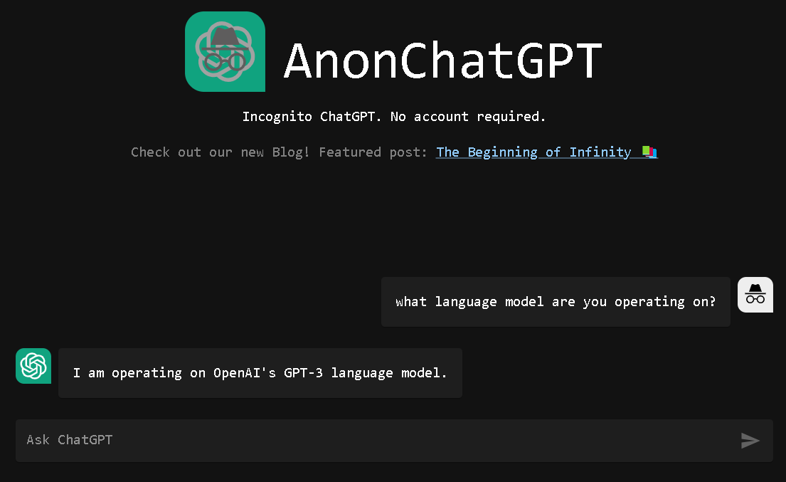 AnonChatGPT is allows you to use ChatGPT with no login.