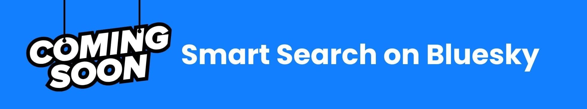 Coming Soon - Smart Search on Bluesky