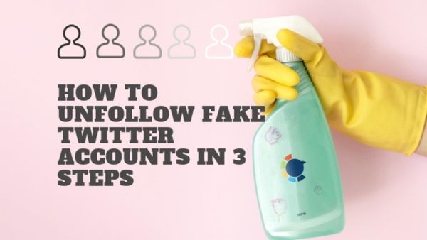 How to Unfollow Fake Twitter Accounts in 3 Steps